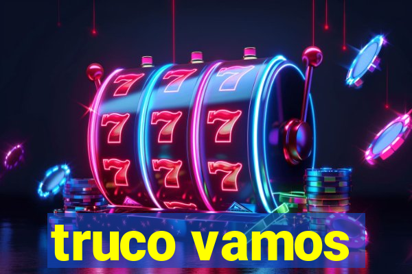 truco vamos